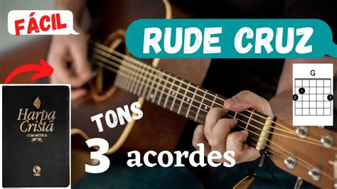 RUDE CRUZ 291 HARPA CRISTÃ 3 ACORDES FÁCEIS EM 3 TONS DIFERENTES