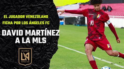 El nuevo jugador de LosÁngelesFC de la MLS es venezolano DAVID