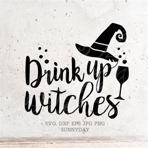 Drink Up Witches Svg Witches Svg File DXF Silhouette Print Etsy