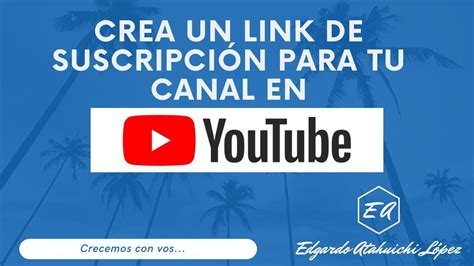 Crea Un Link De Suscripci N Para Tu Canal En Youtube Youtube