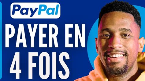 Comment Activer Paypal Paiement 4 Fois Payer En 4 Fois Avec Paypal