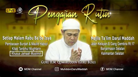 Live Pengajian Guru H M Qomaruddin Guru Busu Majlis Ta Lim Darul