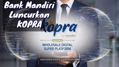 Bank Mandiri Luncurkan Kopra By Mandiri Digital Banking World Livin