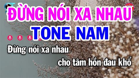 Karaoke Đừng Nói Xa Nhau Tone Nam Cm Nhạc Sống Hay 2024 Đại Lý