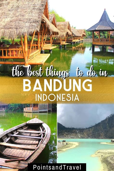 You Cant Miss These Things To Do In Bandung