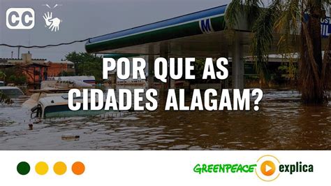 Por Que As CIDADES ALAGAM Greenpeace Explica YouTube