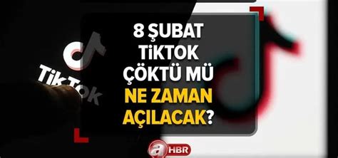 Tİktok çöktü Mü 8 Şubat Tİktok Neden Açılmıyor Sorun Mu Var