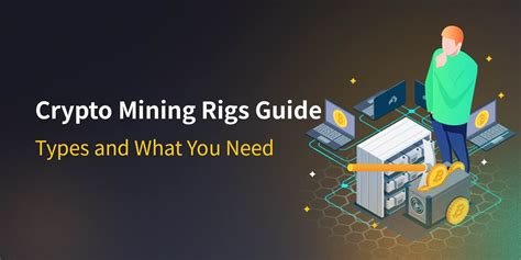 Crypto Mining Rigs Guide - Types and What You Need