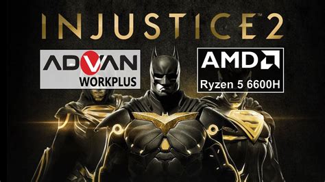 Injustice 2 Advan Workplus Ryzen 5 6600h Radeon 660m Youtube