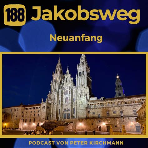 Neuanfang nach langem Winterschlaf 188 Jakobsweg Dein Podcast für