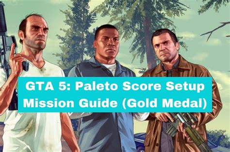 Gta Paleto Score Setup Mission Guide Gold Medal Ask Leka