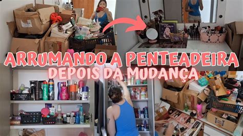 ARRUMANDO A PENTEADEIRA DEPOIS DA MUDANÇA ORGANIZANDO OS ARMARIOS DO