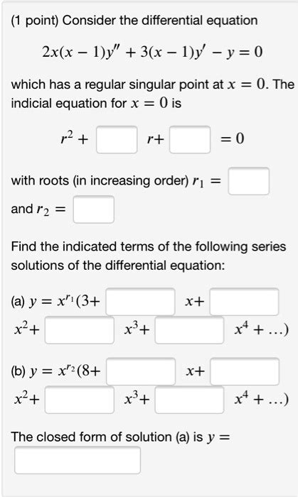 Solved Consider The Differential Equation 2x X 1 Y” 3 X 1 Y 0 Which Has A Regular