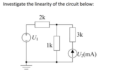 Solved Investigate The Linearity Of The Circuit Below Chegg