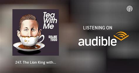 247 The Lion King With Paddy Mcdonnell Tea With Me Podcasts On