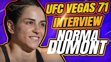 Ufc Vegas 71 Norma Dumont Full Post Fight Interview Youtube