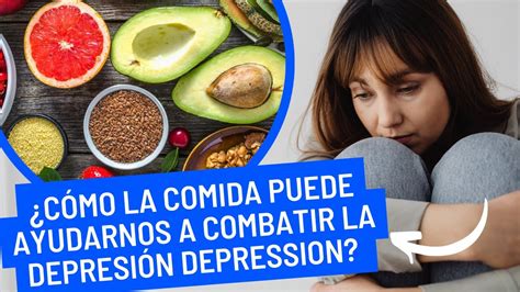 Alimentos Para Combatir La Depresi N C Mo La Comida Puede Ayudarnos A