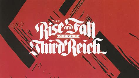 The Third Reich The Rise And Fall