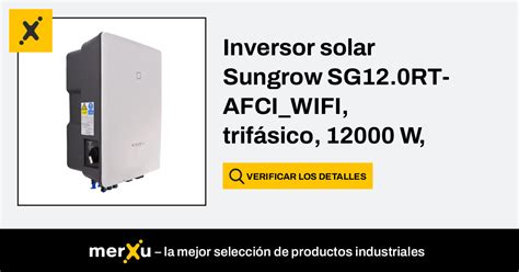 Sungrow Inversor Solar Sg Rt Afci Wifi Trif Sico W V