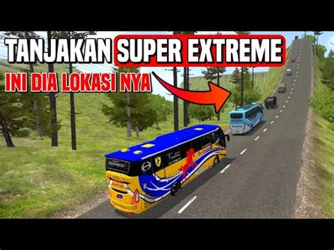 INI DIA LOKASI TANJAKAN SUPER EKSTRIM DI GAME BUS SIMULATOR INDONESIA