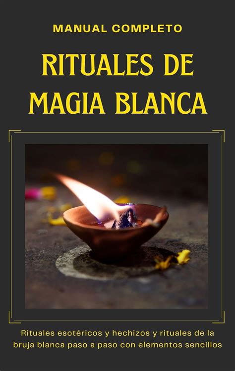 Manual Completo Rituales De Magia Blanca Rituales Esot Ricos