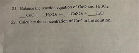 Solved 21. Balance the reaction equation of CuO and H2SO4. | Chegg.com