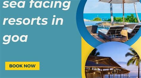 Discover The Best Sea Facing Resorts In Goa Lock Your Trip