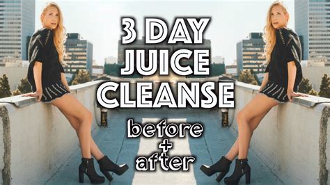 3 Day Juice Cleanse Before And After Vegan Youtube