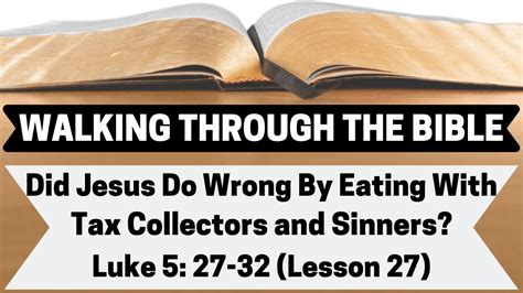 Did Jesus Do Wrong By Eating With Tax Collectors And Sinners Luke 5