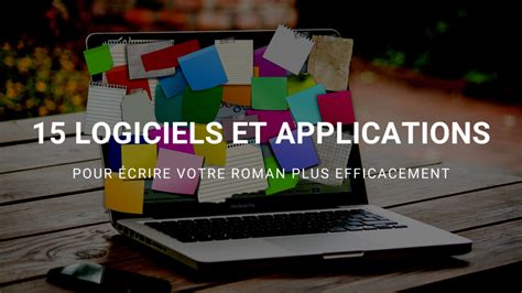 15 logiciels d écriture de roman pour plus d efficacité