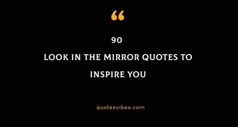 90 Look In The Mirror Quotes To Inspire You | Quotes Vibes