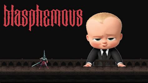 Baby Boss Blasphemous Youtube