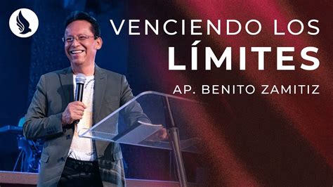 Venciendo los Límites Apóstol Benito Zamitiz YouTube