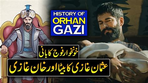 Who Was Orhan Gazi Orhan Gazi History In Urdu Kuruluş Osman