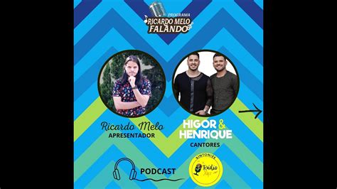 Podcast Cantores Higor E Henrique Programa Ricardo Melo Falando