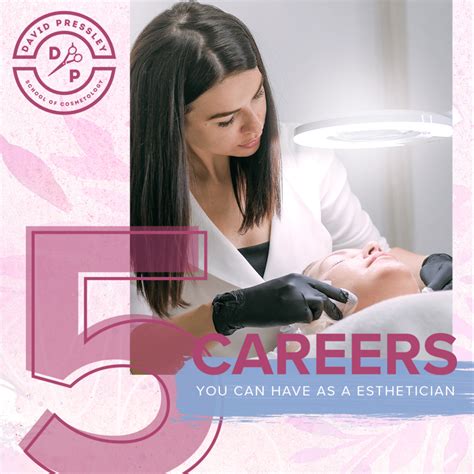 5 Careers You Can Have As An Esthetician David Pressley School Of Cosmetology