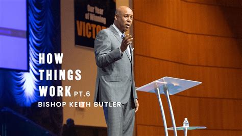 How Things Work Part 6 Bishop Keith Butler July 18 2021 Youtube