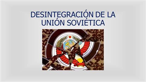 Desintegración De La Urss Patricia Del Carpio Udocz