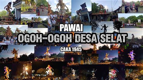 Pawai Ogoh Ogoh Desa Selat Tahun Baru Caka Youtube