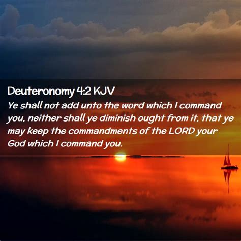 Deuteronomy 42 Kjv Ye Shall Not Add Unto The Word Which I Command