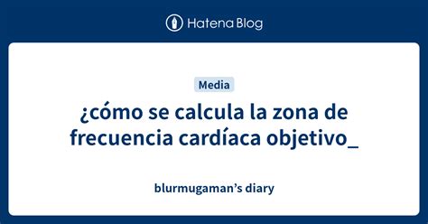 ¿cómo Se Calcula La Zona De Frecuencia Cardíaca Objetivo Blurmugamans Diary