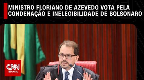 Ministro Floriano De Azevedo Vota Pela Condena O E Inelegibilidade De