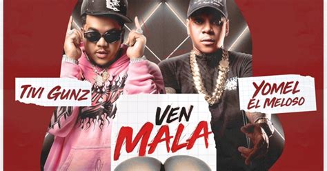 Tivi Gunz Yomel El Meloso Ven Mala Single