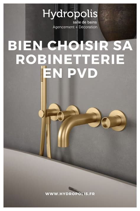 Bien Choisir Sa Robinetterie En PVD Pour Votre Salle De Bains