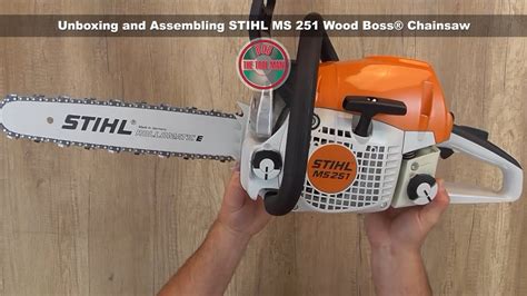 Unboxing And Assembling STIHL MS 251 Wood Boss Chainsaw Bob The Tool