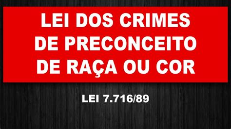 LEI Nº 7 716 DE 5 DE JANEIRO DE 1989 Define os crimes resultantes de