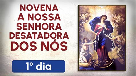 Novena A Nossa Senhora Desatadora Dos N S Dia Youtube