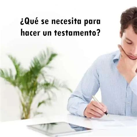 Qu Se Necesita Para Hacer Un Testamento Elyex