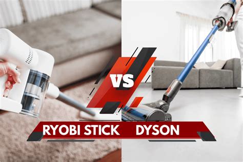 Ryobi Stick Vacuum Vs Dyson Pros Cons And Differences