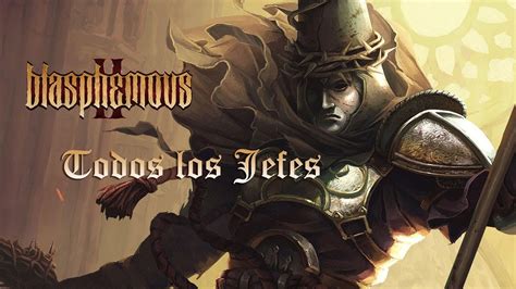 Blasphemous Espa Ol Todos Los Jefes Del Juego Youtube